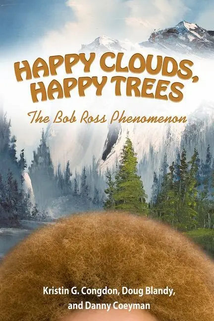 Cover: 9781617039959 | Happy Clouds, Happy Trees | The Bob Ross Phenomenon | Congdon (u. a.)