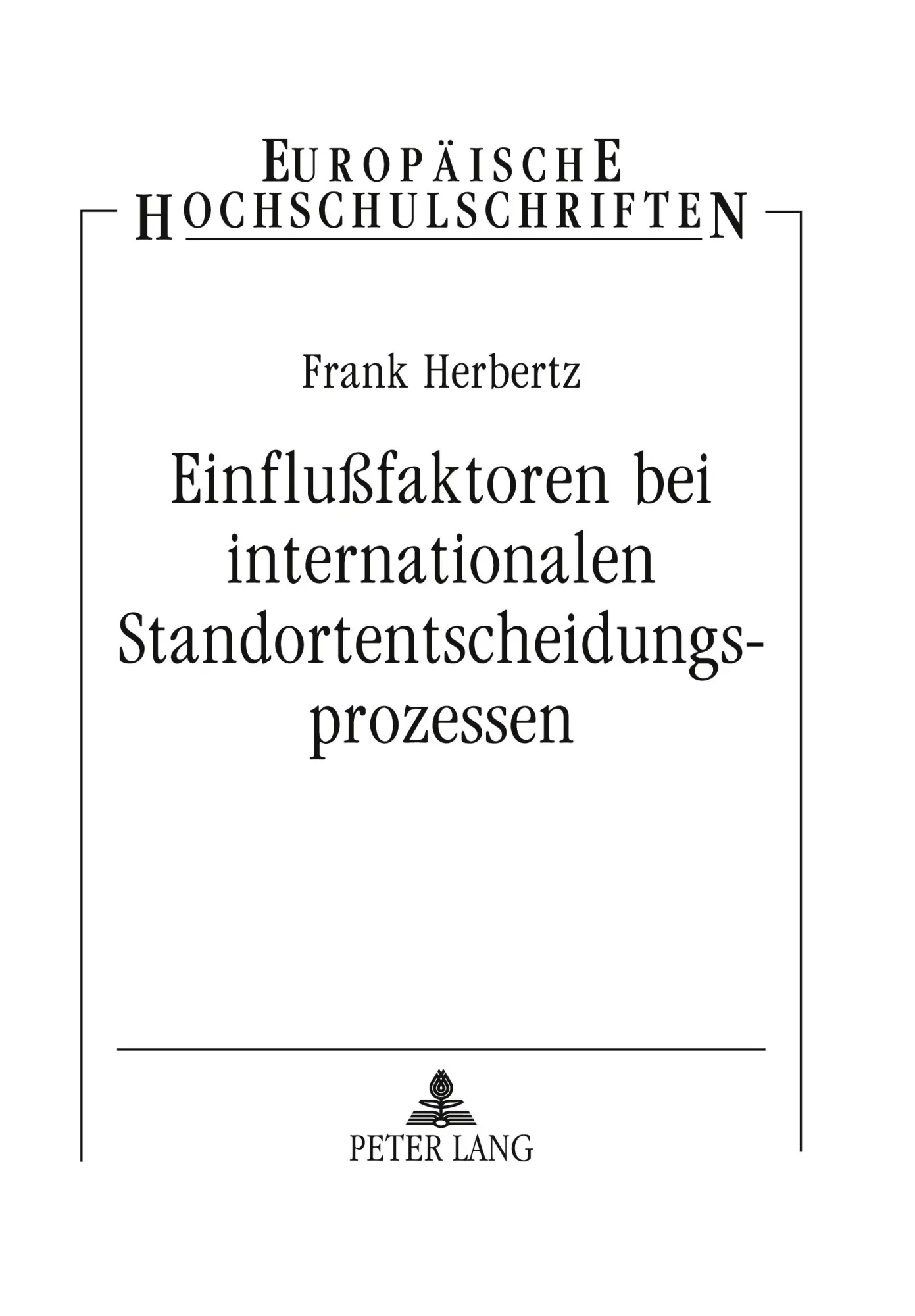 Einflußfaktoren bei internationalen Standortentscheidungsprozessen (Europäische Hochschulschriften - Reihe V)