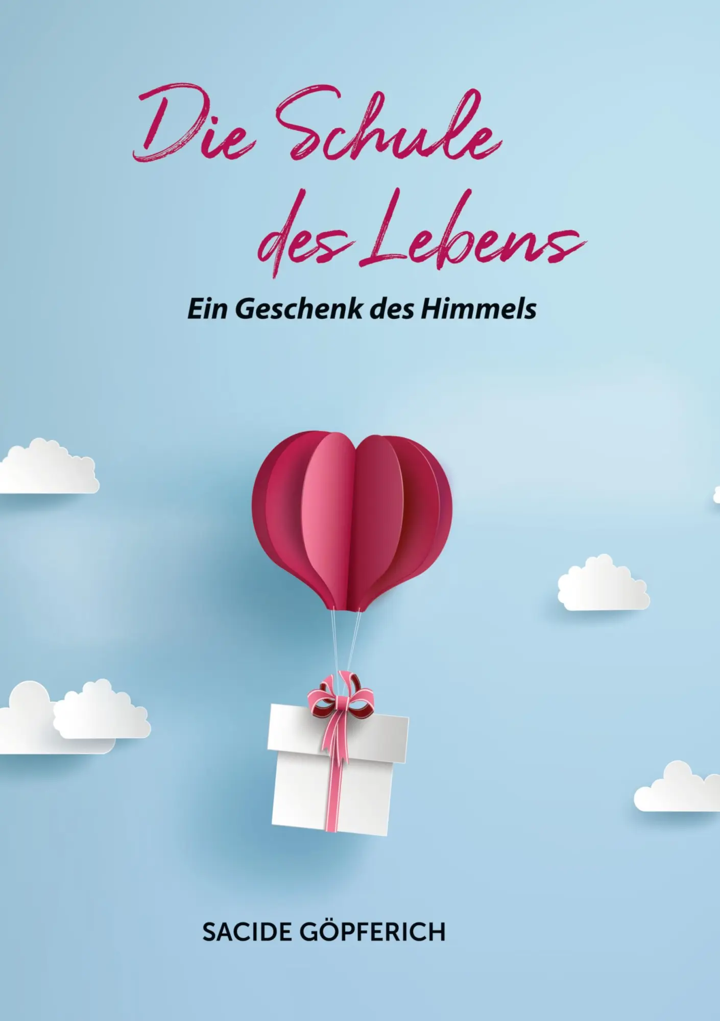 Cover: 9783755759959 | Die Schule des Lebens | Ein Geschenk des Himmels | Sacide Göpferich