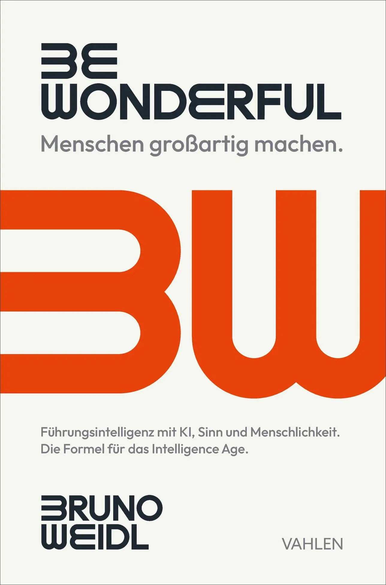 Cover: 9783800679959 | Be Wonderful - Menschen großartig machen | Bruno Weidl | Buch | 260 S.