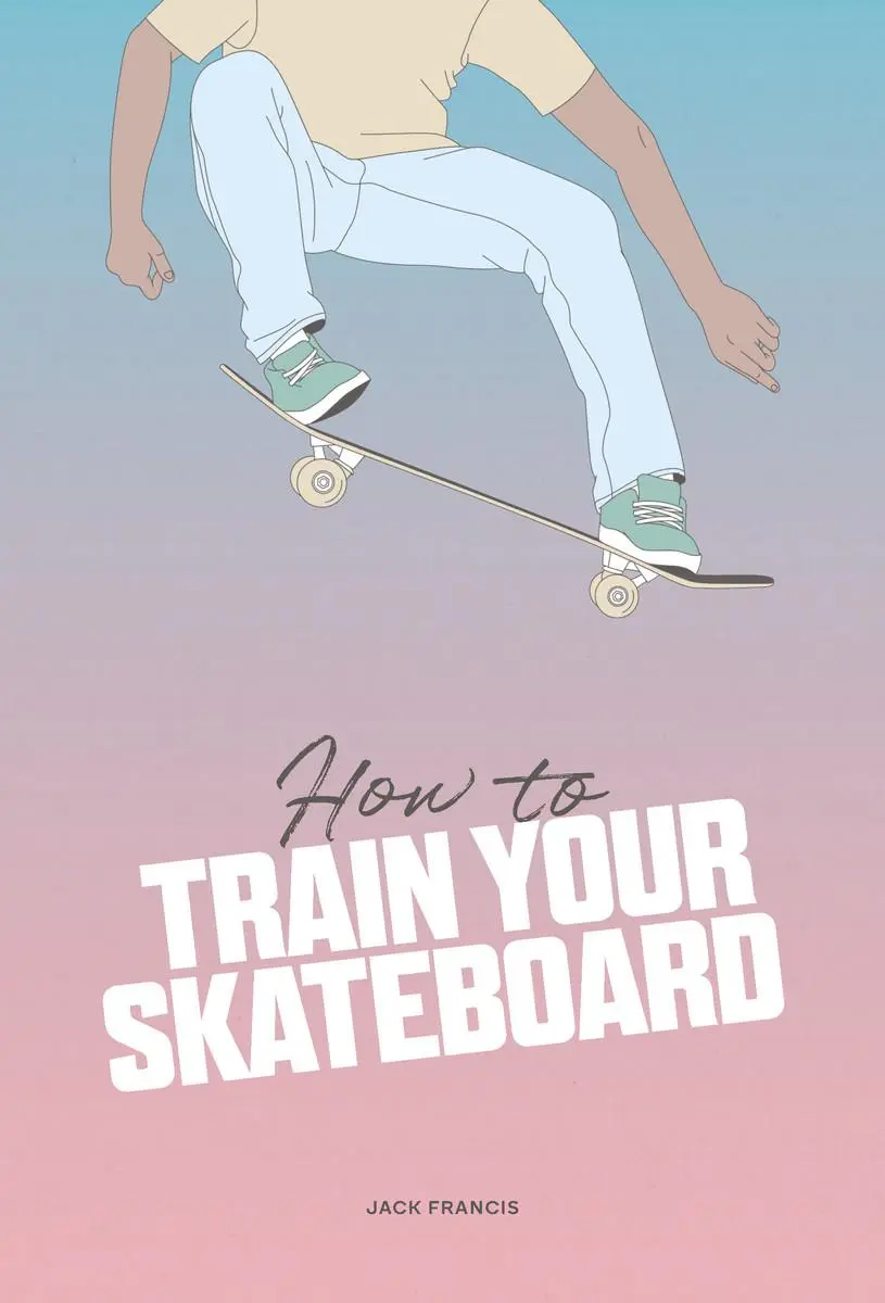 Cover: 9781837760060 | How to Train Your Skateboard | Jack Francis | Buch | Gebunden | 2023