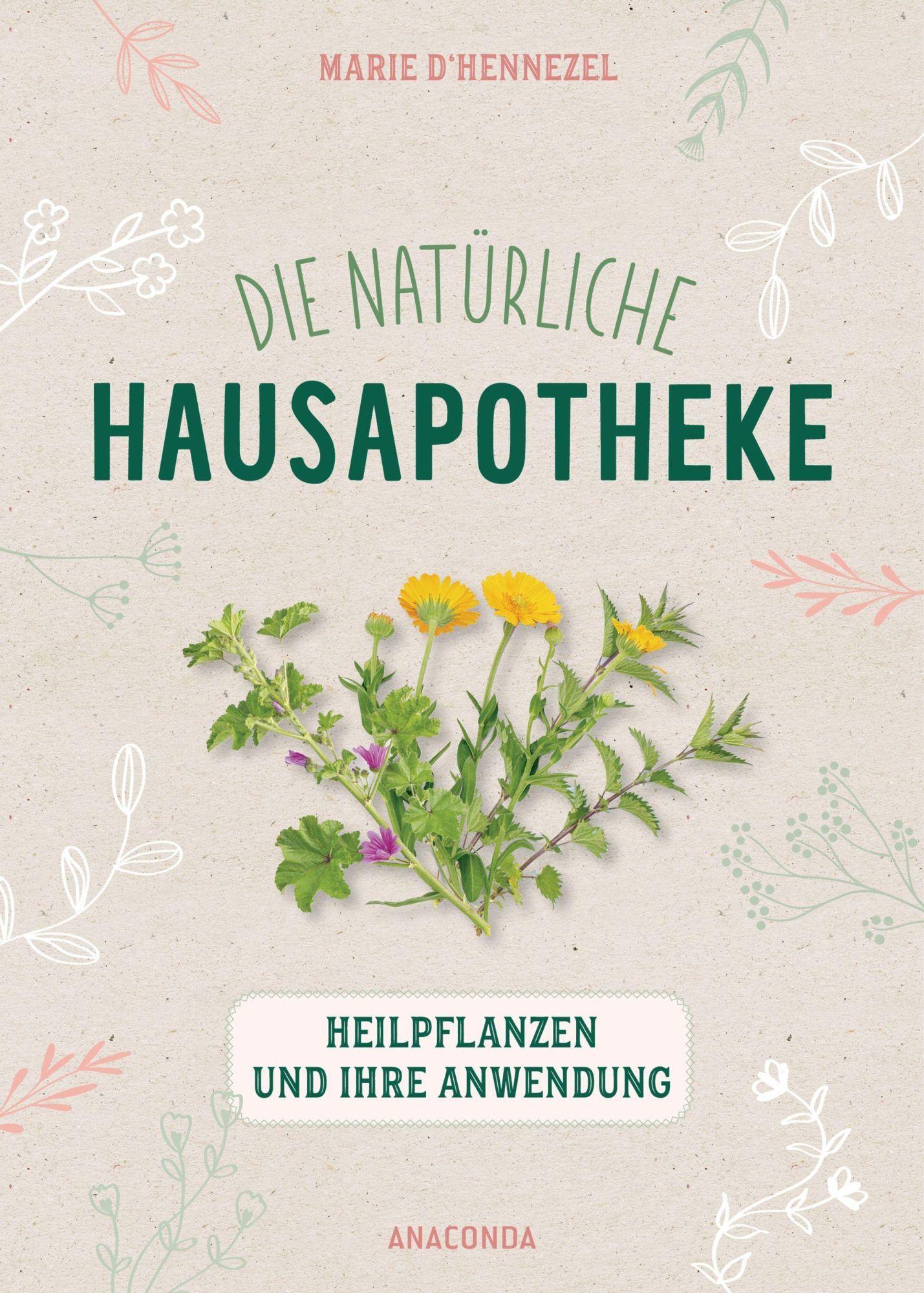 Cover: 9783730610060 | Die natürliche Hausapotheke | Heilpflanzen und ihre Anwendung | Buch