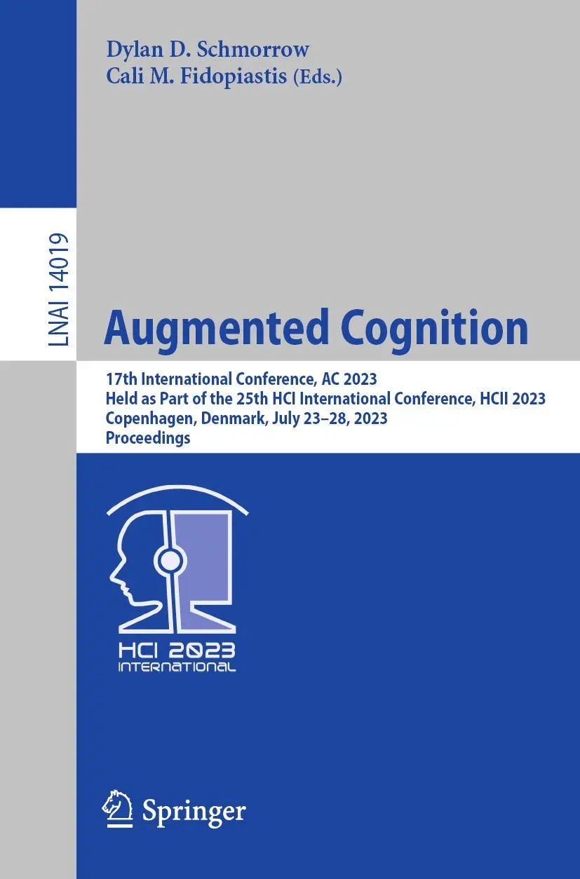 Augmented Cognition: 17th International Conference, AC 2023, Held as Part of the 25th HCI International Conference, HCII 2023, Copenhagen, Denmark, ... Notes in Computer Science, 14019, Band 14019)