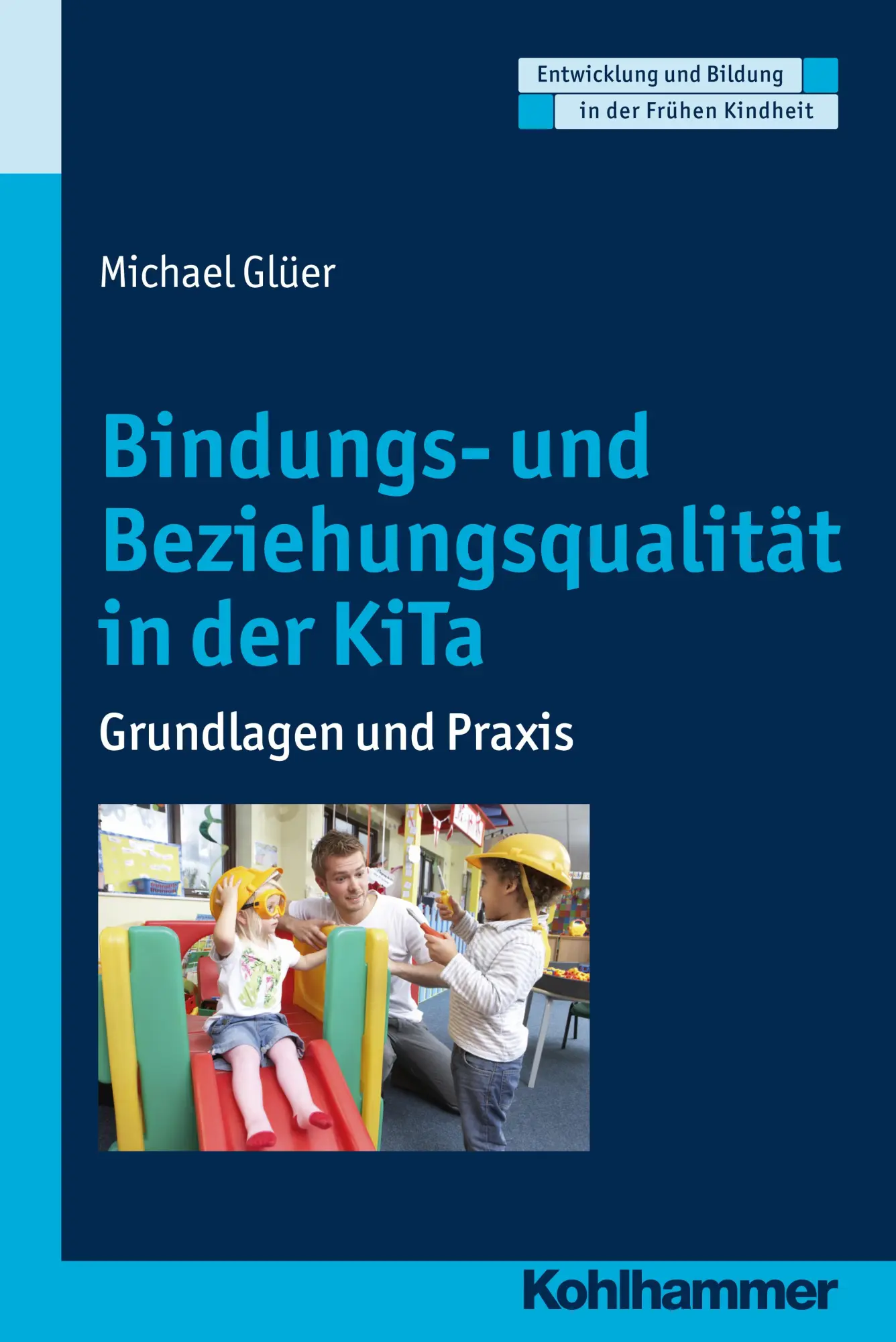 Cover: 9783170260160 | Bindungs- und Beziehungsqualität in der KiTa | Grundlagen und Praxis Cover: 9783170260160 | Bindungs- und Beziehungsqualität in der KiTa | Grundlagen und Praxis