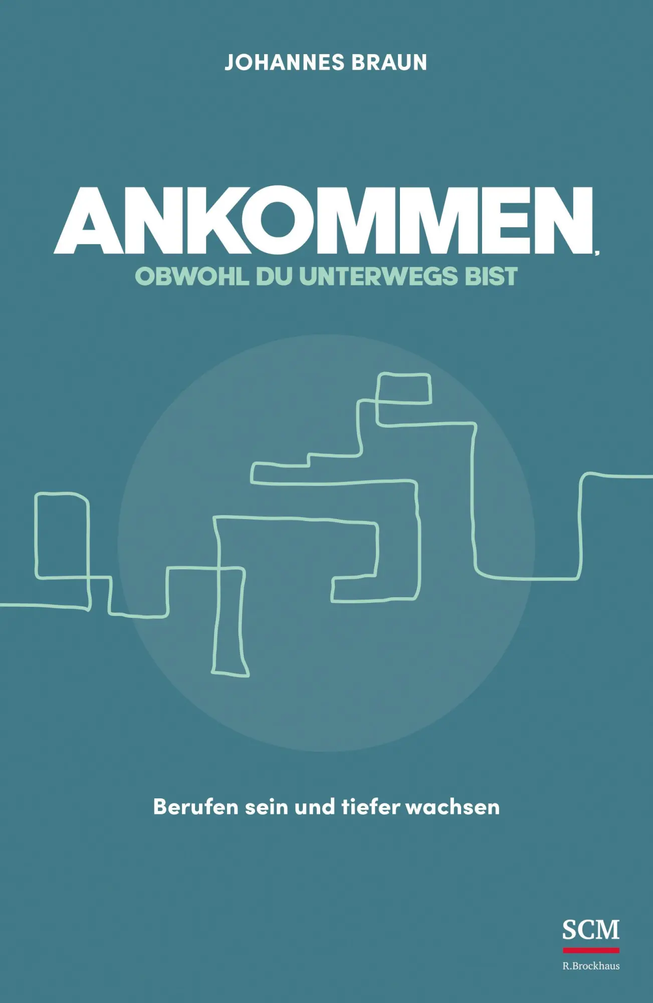 Cover: 9783417000160 | Ankommen, obwohl du unterwegs bist | Berufen sein und tiefer wachsen