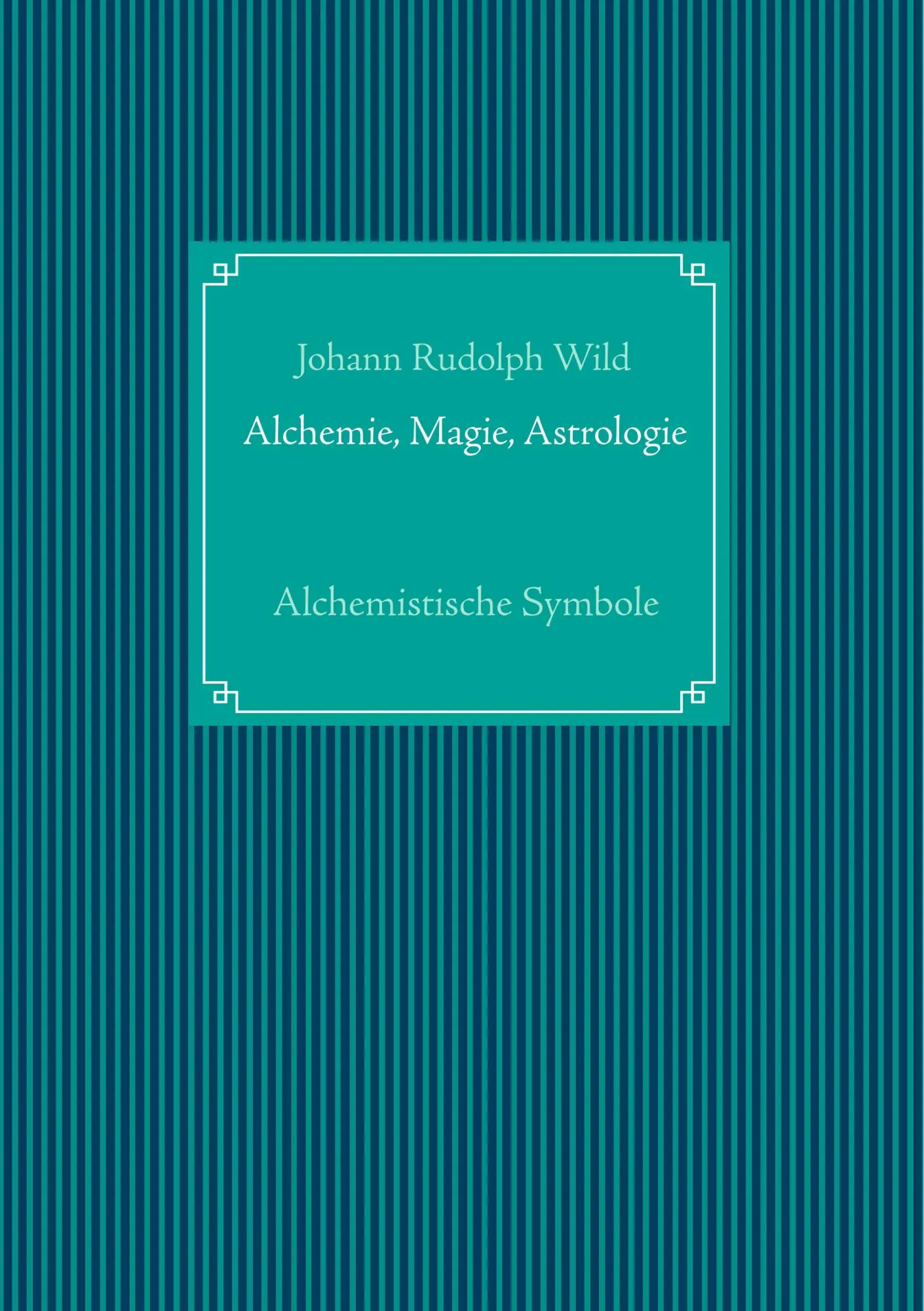 Cover: 9783735720160 | Alchemistische Symbole: Alchemie, Magie, Astrologie | Wild | Buch