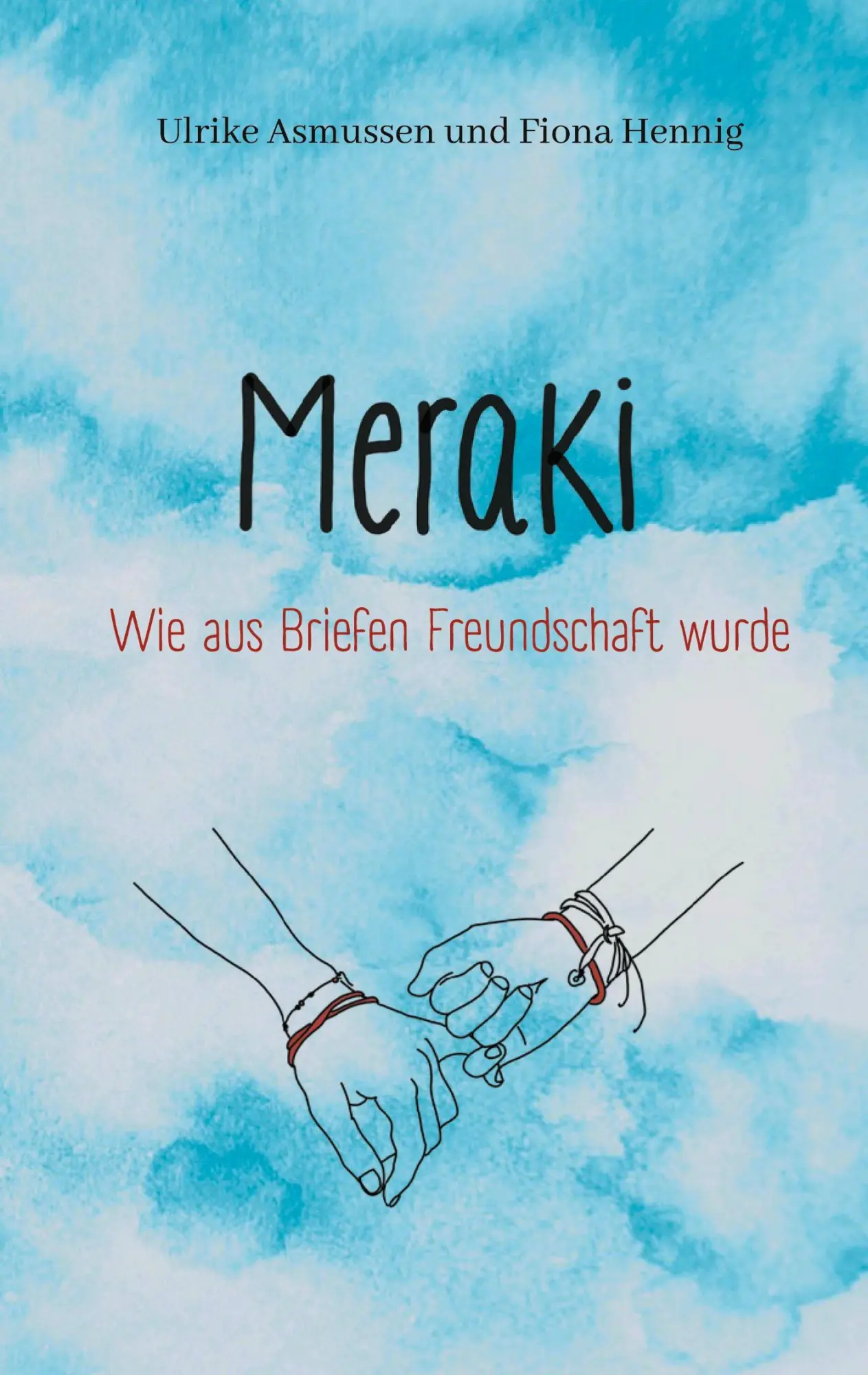 Cover: 9783755760160 | Meraki | Wie aus Briefen Freundschaft wurde | Ulrike Asmussen (u. a.)