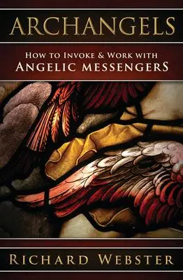 Cover: 9780738770260 | Archangels | How to Invoke &amp; Work with Angelic Messengers | Webster