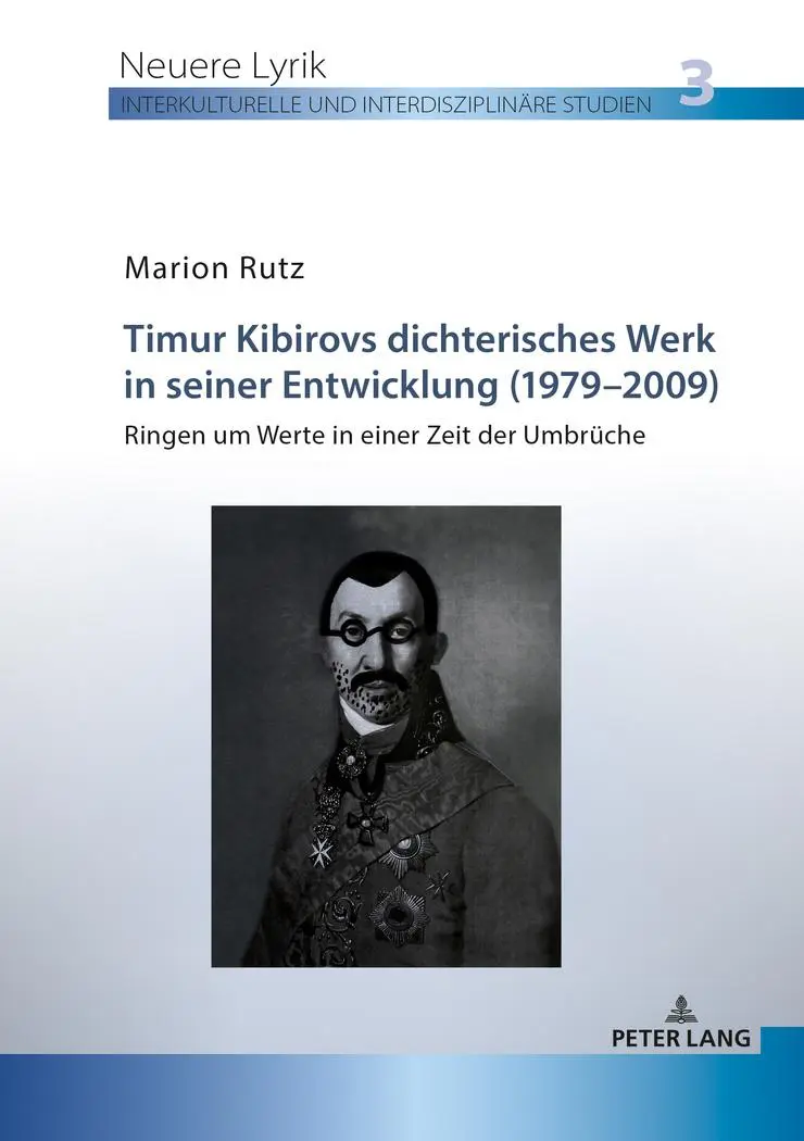 Timur Kibirovs dichterisches Werk in seiner Entwicklung (1979-2009): Ringen um Werte in einer Zeit der Umbrüche (Neuere Lyrik. Interkulturelle Und Interdisziplinaere Studien, Band 3)