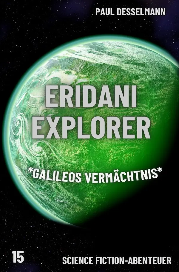 Cover: 9783759880260 | Eridani Explorer *Galileos Vermächtnis* (Band 15) | DE | Desselmann