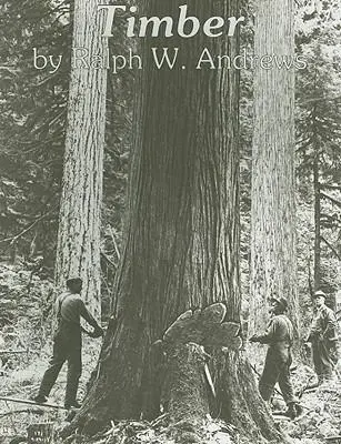 Cover: 9780887400360 | Timber | Toil and Trouble in the Big Woods | Ralph W Andrews | Buch