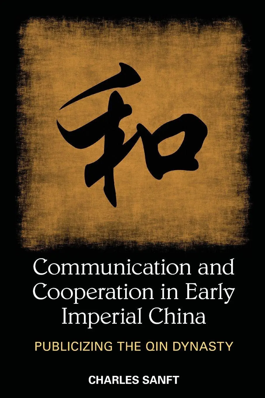 Cover: 9781438450360 | Communication and Cooperation in Early Imperial China | Charles Sanft