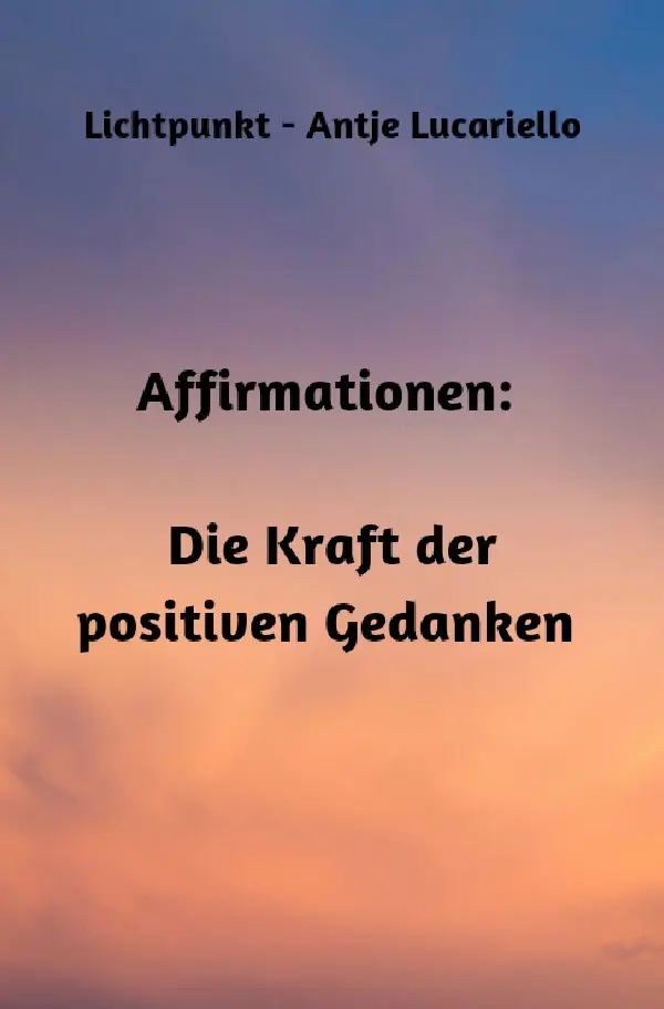 Cover: 9783757580360 | Affirmationen: Die Kraft der positiven Gedanken | DE | Lucariello