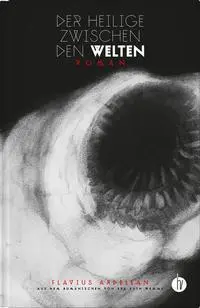Cover: 9783946120360 | Der Heilige zwischen den Welten | Flavius Ardelean | Buch | 496 S.