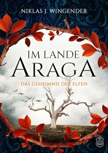 Cover: 9783961730360 | Im Lande Araga - Das Geheimnis der Elfen | Niklas J. Wingender | Buch