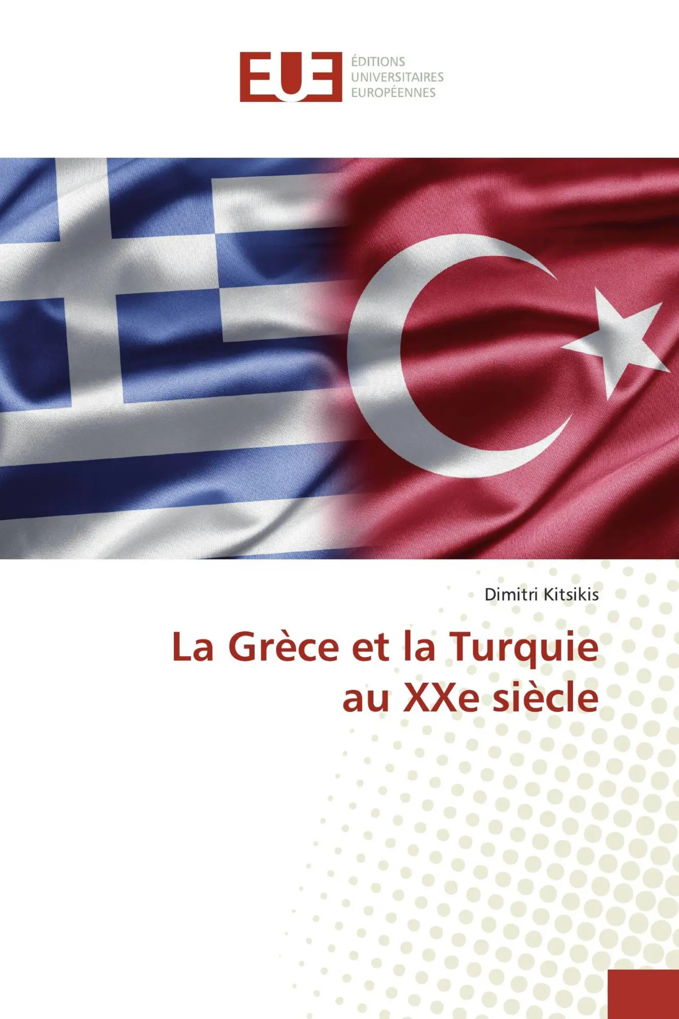 Cover: 9786138430360 | La Grèce et la Turquie au XXe siècle | Dimitri Kitsikis | Taschenbuch