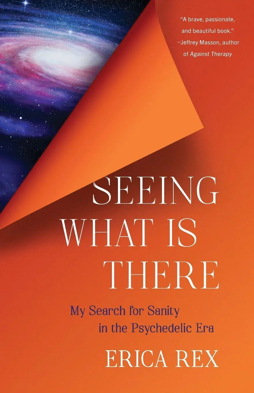 Cover: 9798896360360 | Seeing What Is There | My Search for Sanity in the Psychedelic Era