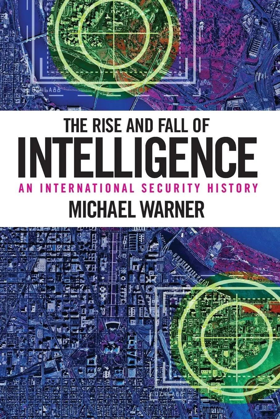 Cover: 9781626160460 | The Rise and Fall of Intelligence | An International Security History