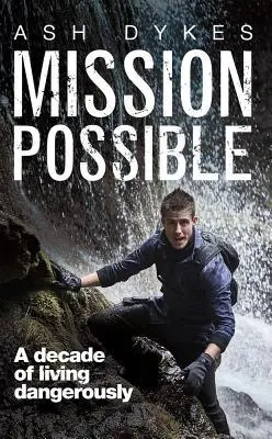Cover: 9781785630460 | Mission Possible | A Decade of Living Dangerously | Dykes Ash | Buch