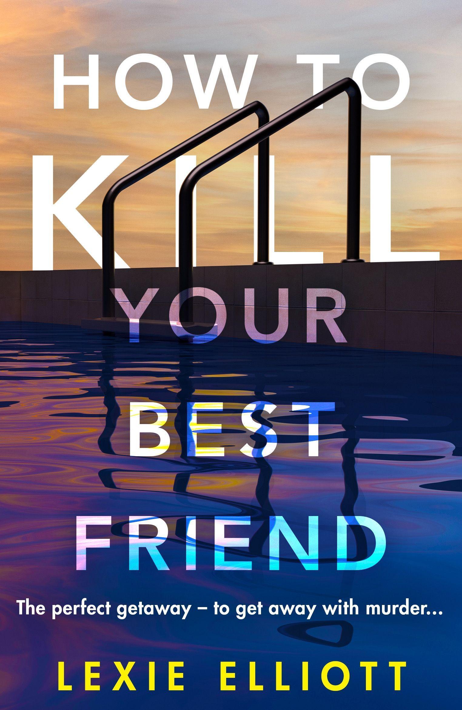 Cover: 9781838950460 | How to Kill Your Best Friend | Lexie Elliott | Taschenbuch | 320 S.