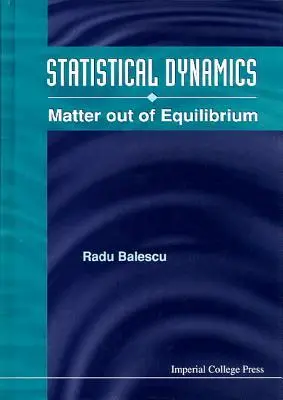 Cover: 9781860940460 | Statistical Dynamics: Matter Out of Equilibrium | Radu Balescu | Buch