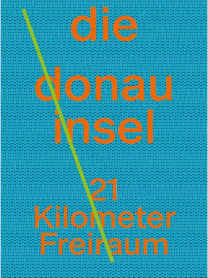 Cover: 9783991660460 | Die Donauinsel | 21 Kilometer Freiraum | Martina Nußbaumer (u. a.)