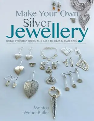 Cover: 9781526780560 | Make Your Own Silver Jewellery | Monica Weber-Butler | Taschenbuch