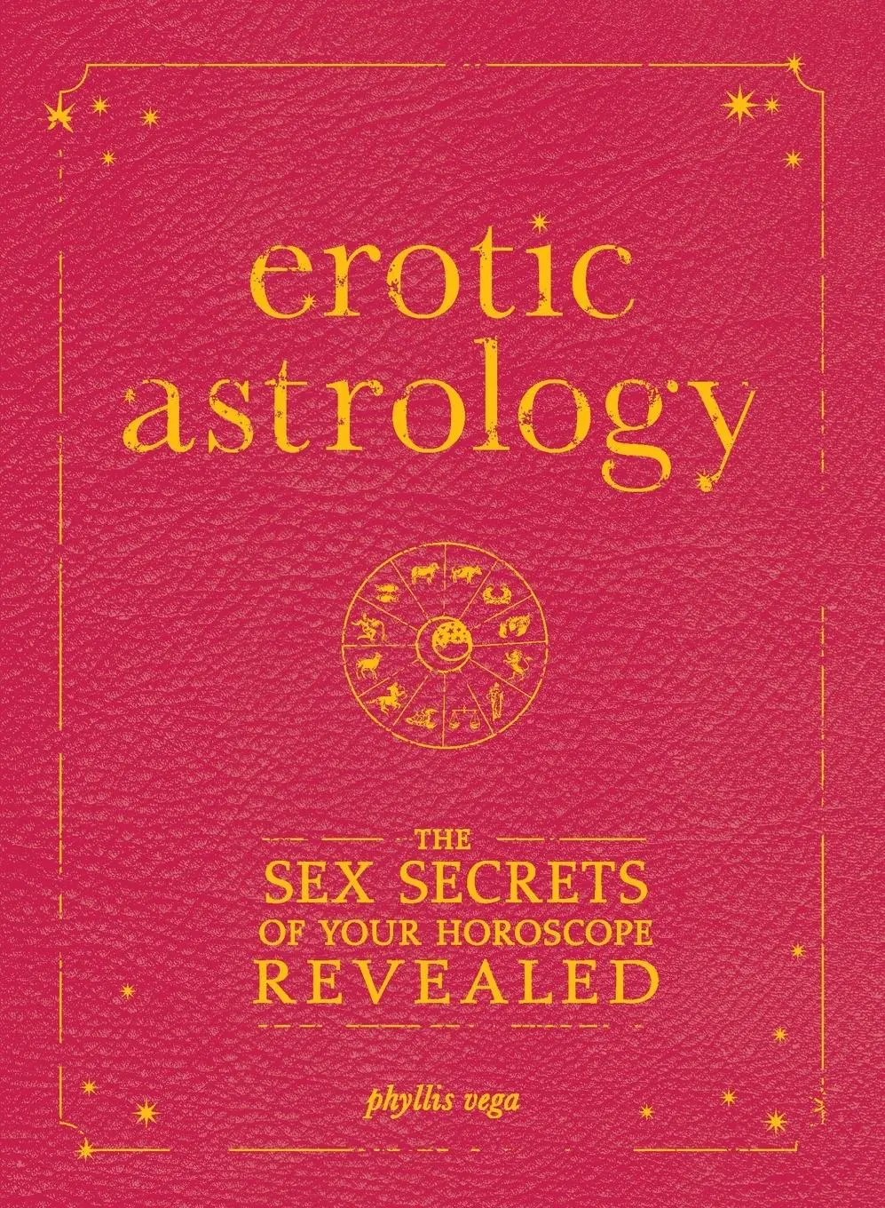 Cover: 9781605500560 | Erotic Astrology | The Sex Secrets of Your Horoscope Revealed | Vega