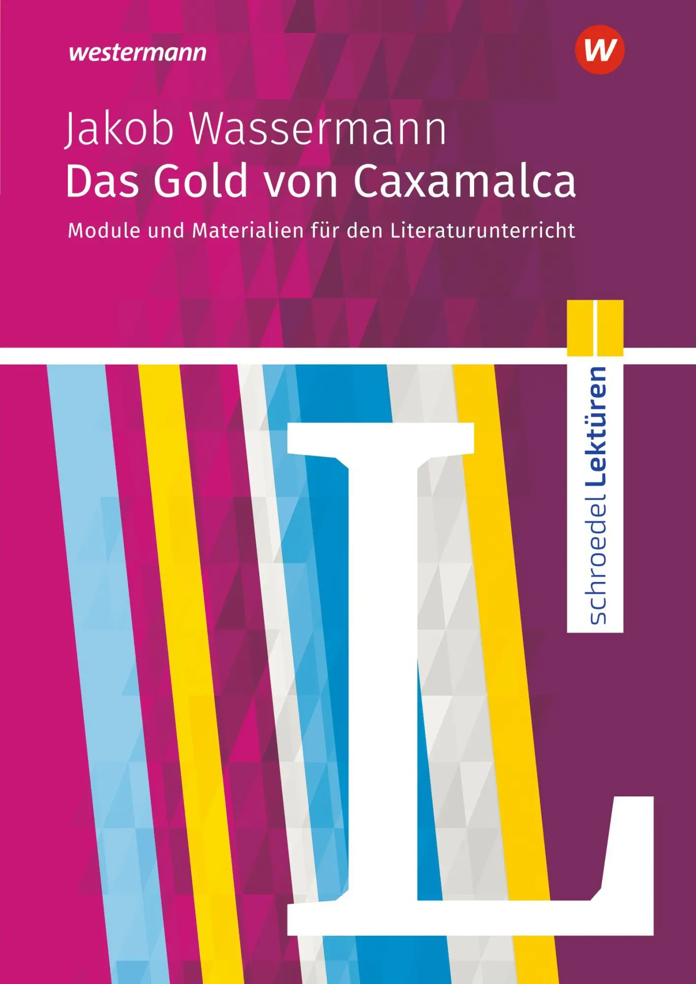 Cover: 9783141200560 | Das Gold von Caxamalca. Schroedel Lektüren | Jacob Wassermann | Buch