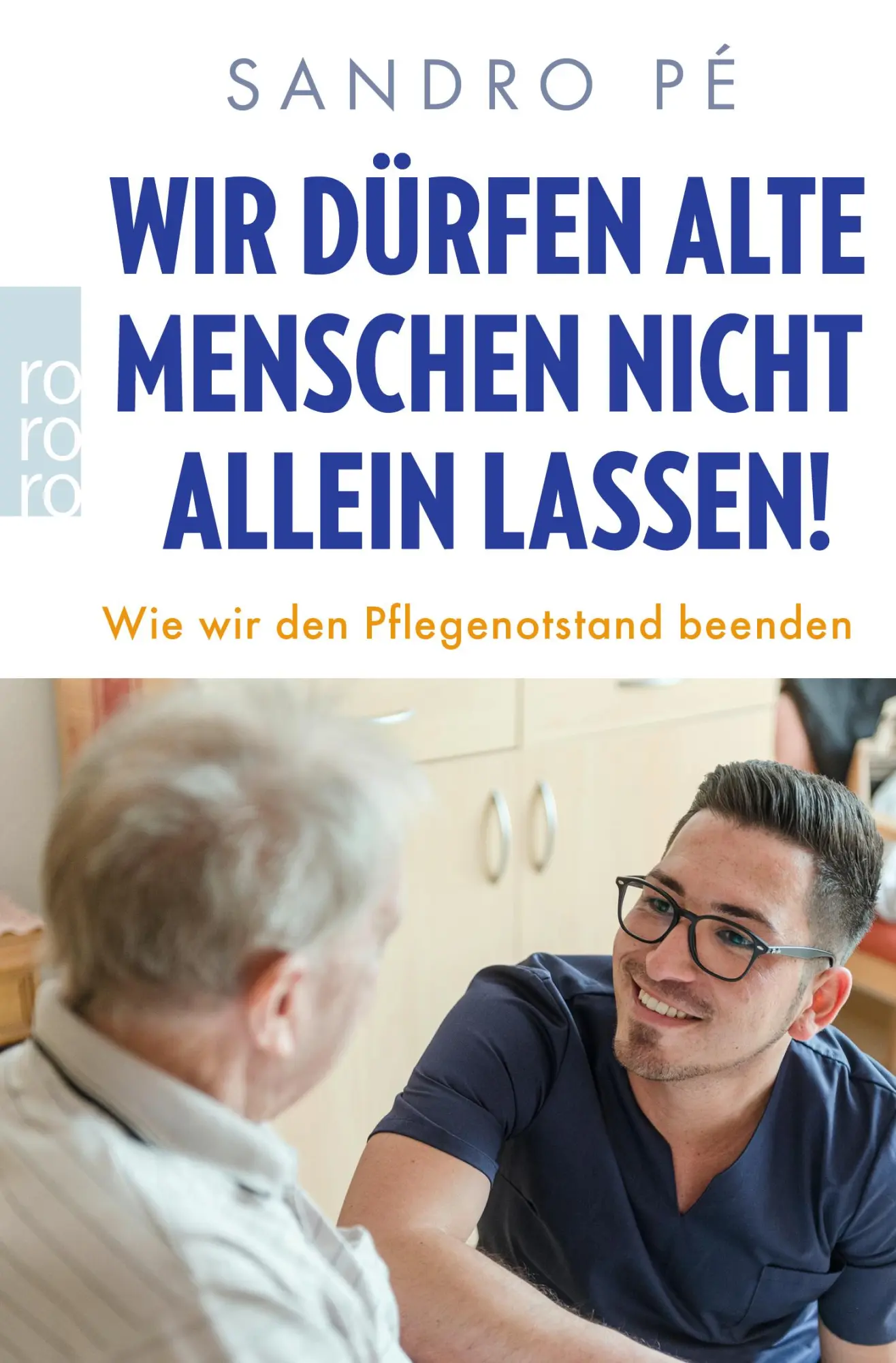 Cover: 9783499000560 | Wir dürfen alte Menschen nicht allein lassen! | Sandro Pé | Buch