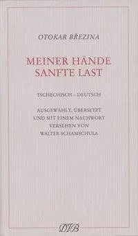 Cover: 9783871620560 | Meiner Hände sanfte Last. Gedichte | Gedichte - Tschech/dt | Brezina