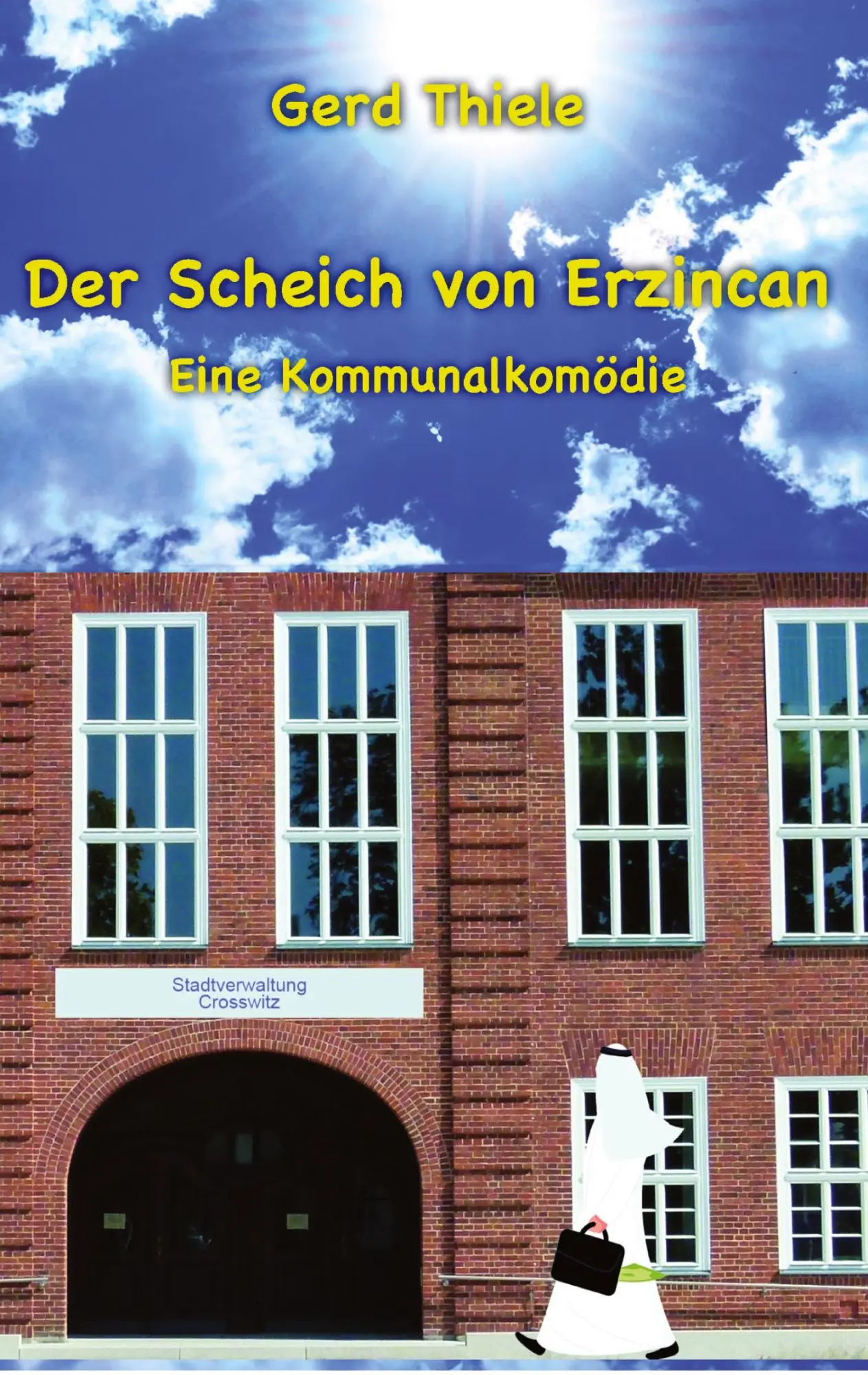 Cover: 9783948870560 | Der Scheich von Erzincan | Eine Kommunalkomödie | Gerd Thiele | Buch