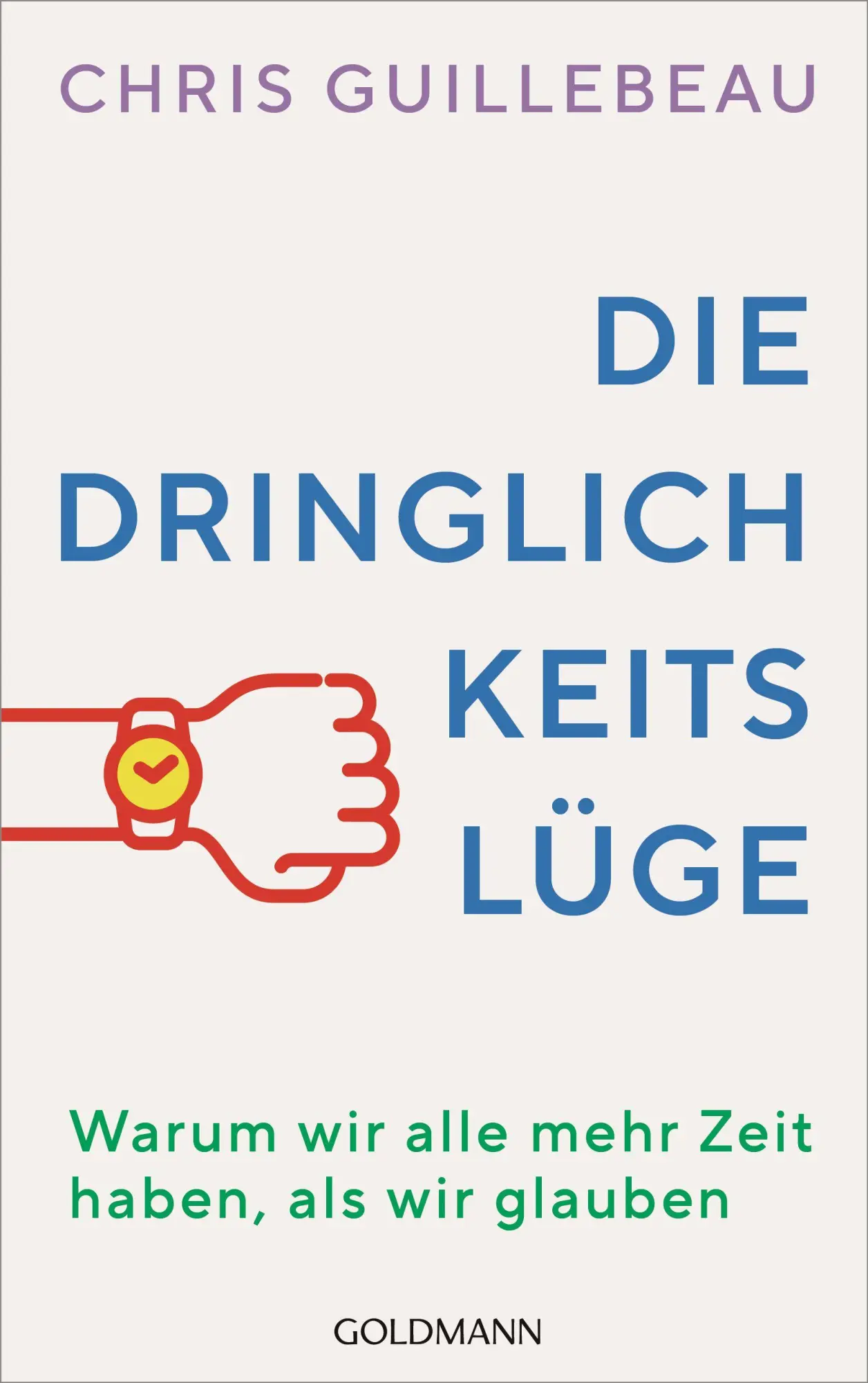 Cover: 9783442180660 | Die Dringlichkeitslüge | Chris Guillebeau | Taschenbuch | 304 S.