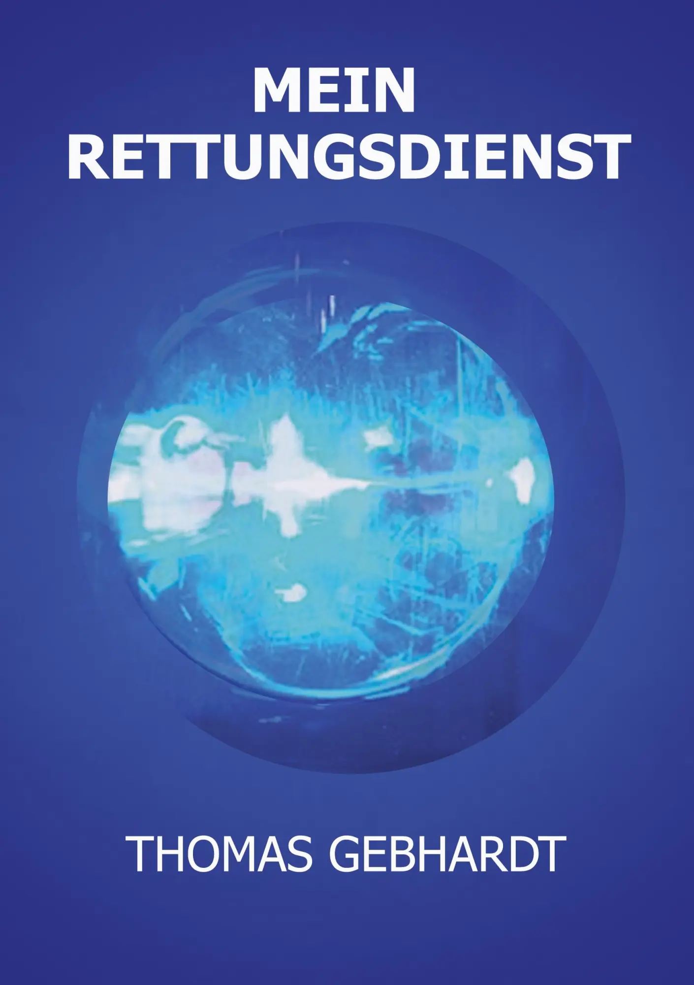 Cover: 9783837050660 | Mein Rettungsdienst | Thomas Gebhardt | Taschenbuch | 220 S. | Deutsch