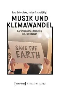 Cover: 9783837670660 | Musik und Klimawandel | Künstlerisches Handeln in Krisenzeiten | Buch