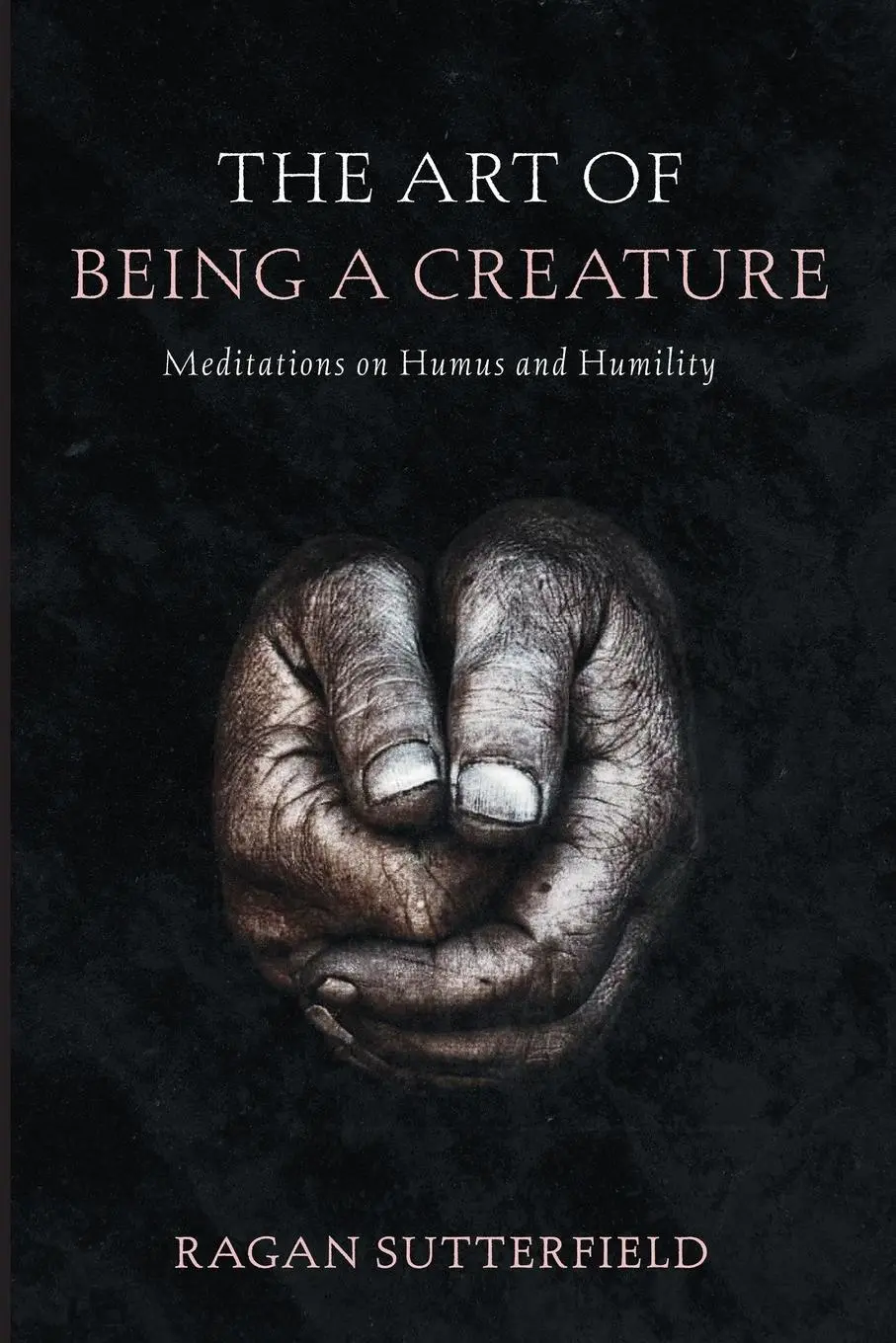 Cover: 9781666730760 | The Art of Being a Creature | Ragan Sutterfield | Taschenbuch | 2024
