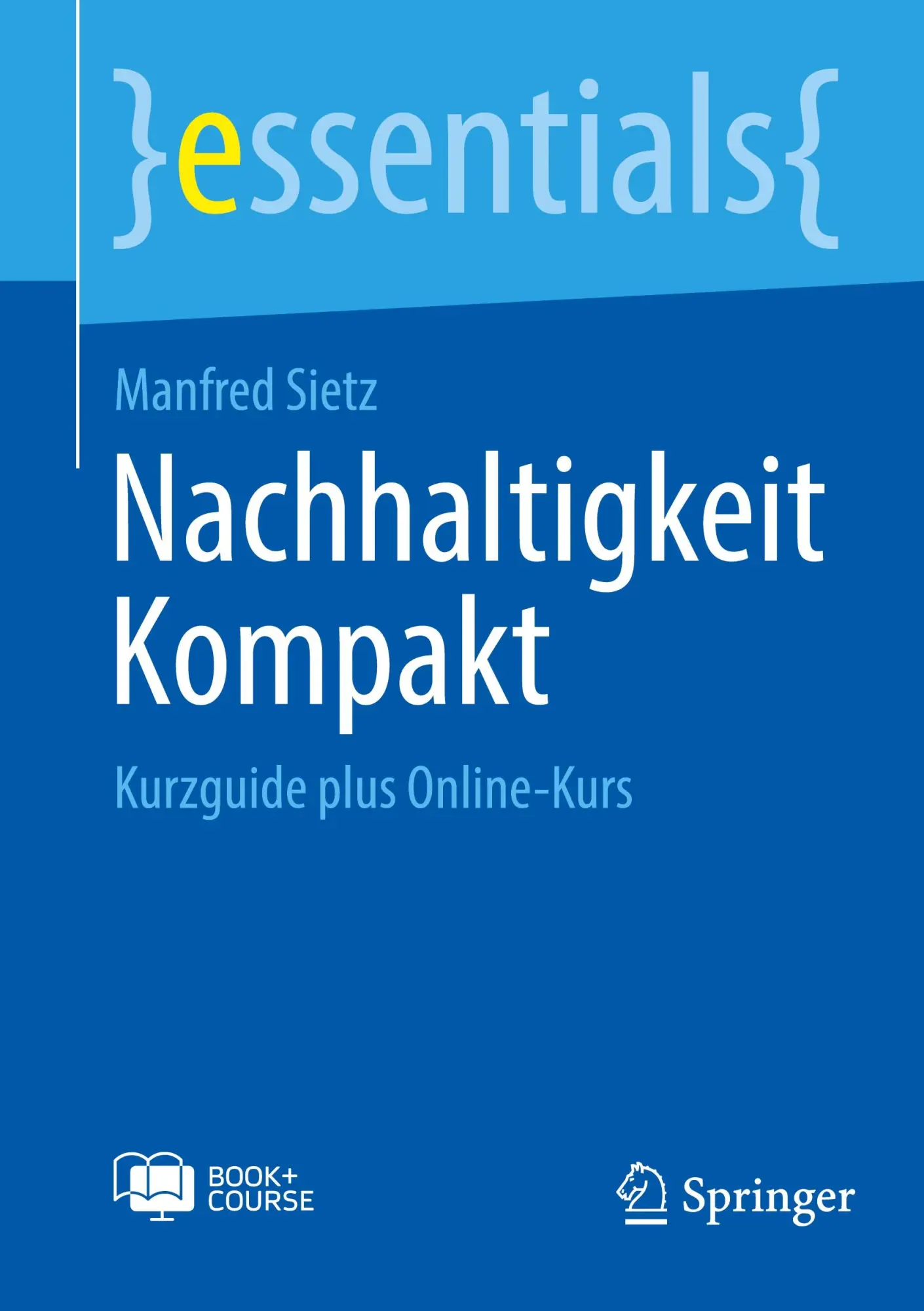 Cover: 9783662710760 | Nachhaltigkeit Kompakt | Kurzguide plus Online-Kurs | Manfred Sietz