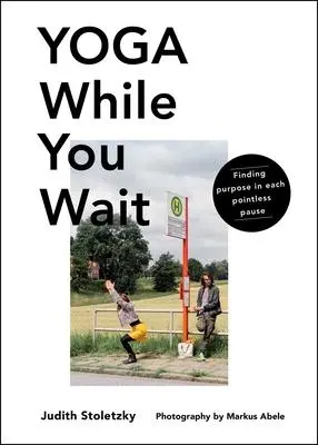 Cover: 9781982150860 | Yoga While You Wait | Finding Purpose in Each Pointless Pause | Buch