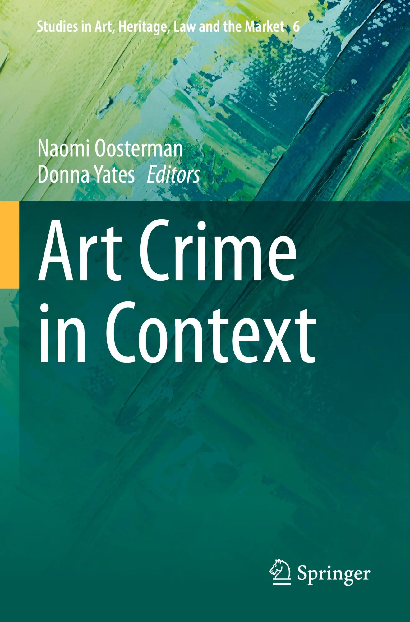 Art Crime in Context (Studies in Art, Heritage, Law and the Market, 6, Band 6)