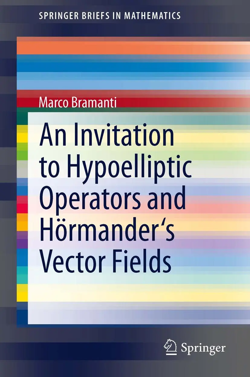 Cover: 9783319020860 | An Invitation to Hypoelliptic Operators and Hörmander's Vector Fields