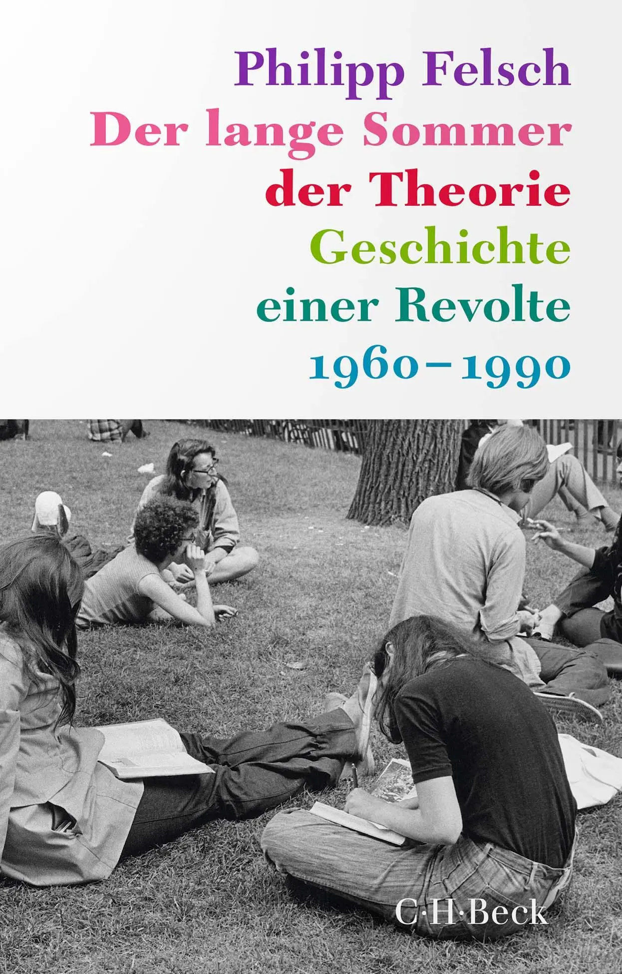 Cover: 9783406830860 | Der lange Sommer der Theorie | Geschichte einer Revolte | Felsch