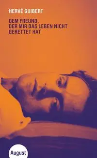 Cover: 9783941360860 | Dem Freund, der mir das Leben nicht gerettet hat | Hervé Guibert