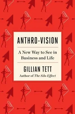 Cover: 9781982140960 | Anthro-Vision: A New Way to See in Business and Life | Gillian Tett