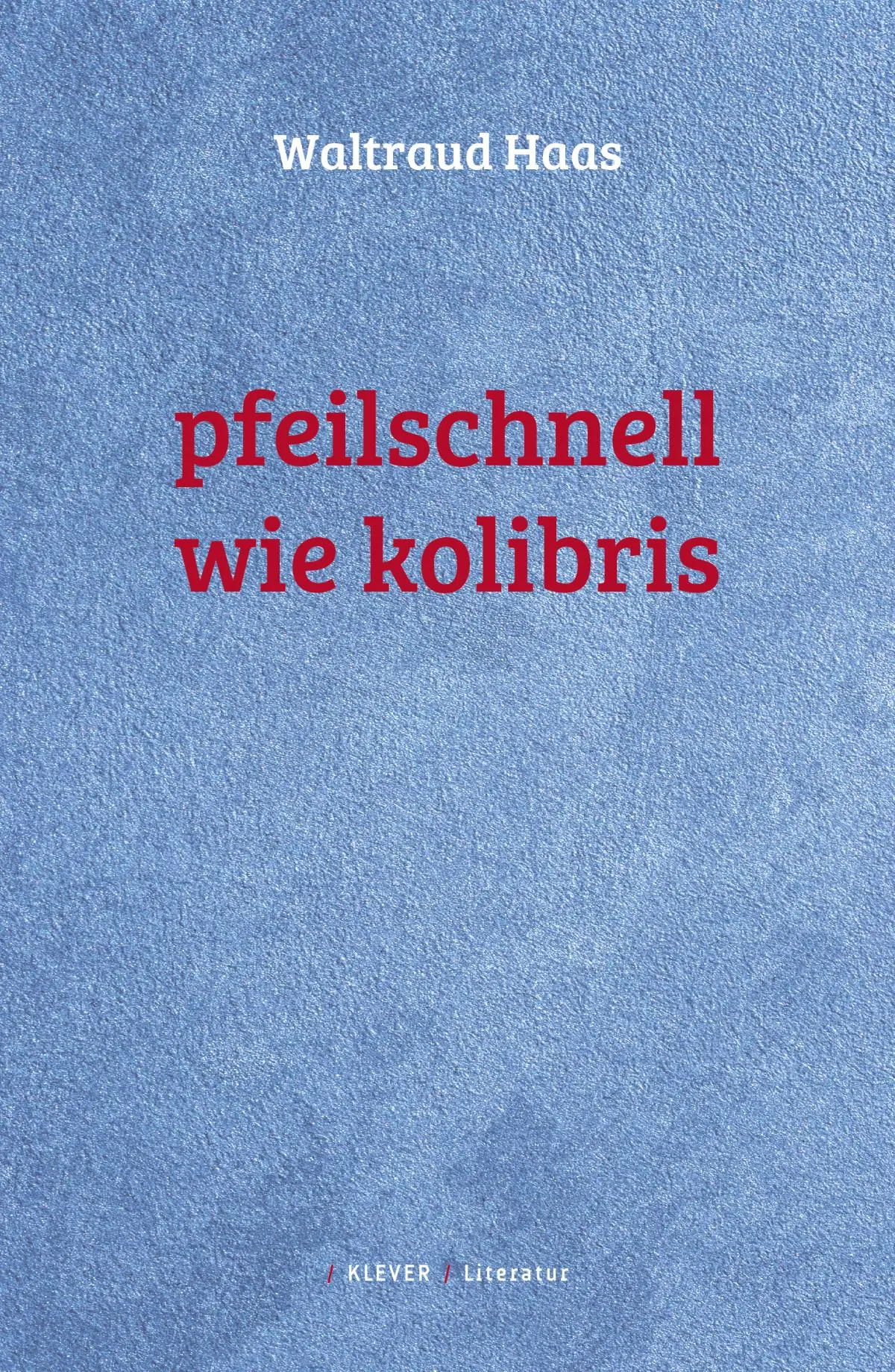 Cover: 9783903110960 | Pfeilschnell wie Kolibris | Gedichte | Waltraud Haas | Buch | 176 S.