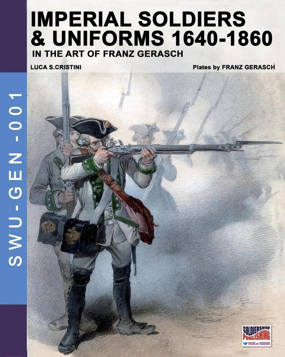 Cover: 9788893270960 | Imperial soldiers &amp; uniforms 1640-1860 | In the art of Franz Gerasch
