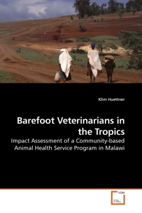 Barefoot Veterinarians in the Tropics | Impact Assessment of a Community-based Animal Health Service Program in Malawi | Klim Huettner | Taschenbuch | Englisch | VDM Verlag Dr. Müller - Huettner, Klim