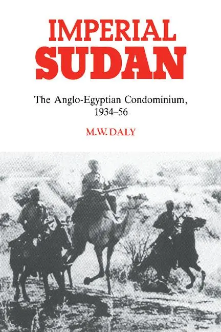 Cover: 9780521531160 | Imperial Sudan | The Anglo-Egyptian Condominium 1934 1956 | M. W. Daly