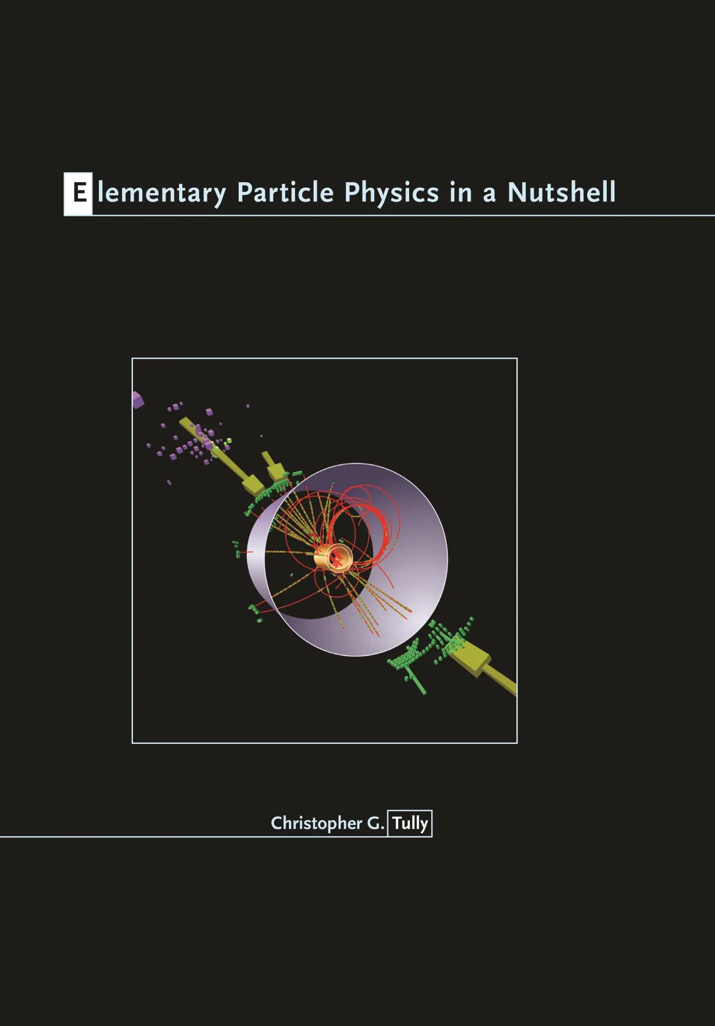 Cover: 9780691131160 | Elementary Particle Physics in a Nutshell | Christopher G Tully | Buch