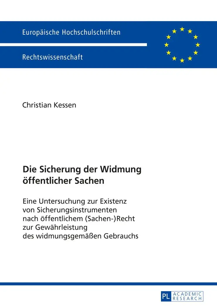 Die Sicherung der Widmung öffentlicher Sachen: Eine Untersuchung zur Existenz von Sicherungsinstrumenten nach öffentlichem (Sachen)Recht zur ... (Europäische Hochschulschriften - Reihe II)