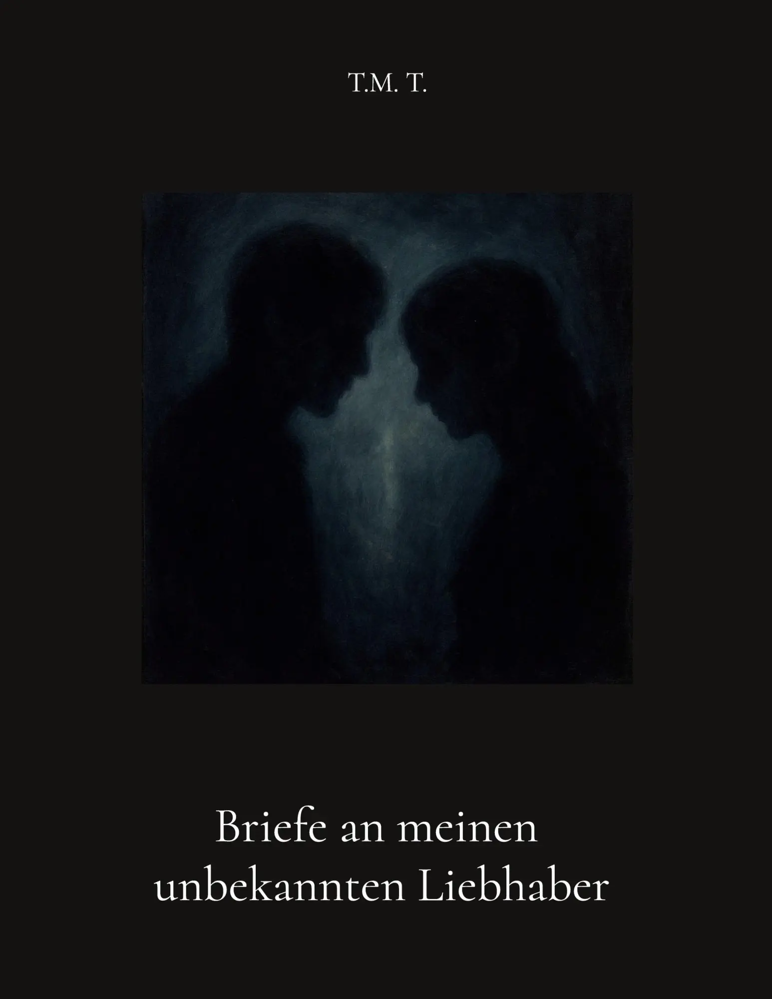 Cover: 9783695101160 | Briefe an meinen unbekannten Liebhaber | T. M. T. | Taschenbuch | 2025